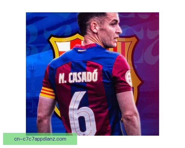 巴萨今夏或听卡萨多报价传闻中